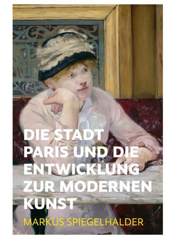 Die Stadt Paris und die Entwicklung zur modernen Kunst