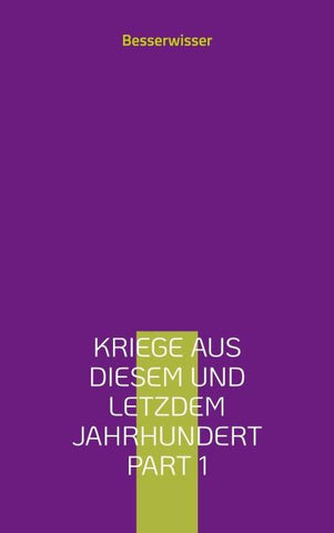Kriege aus diesem und letzdem Jahrhundert