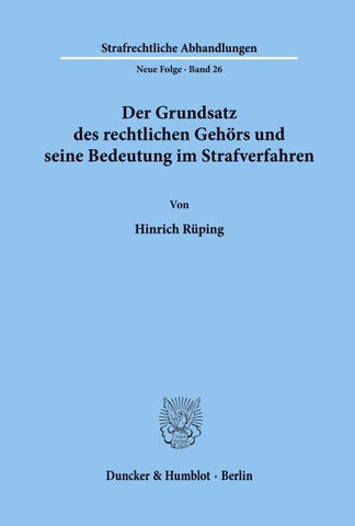 Der Grundsatz des rechtlichen Gehörs und seine Bedeutung im Strafverfahren.