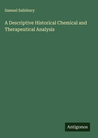 A Descriptive Historical Chemical and Therapeutical Analysis