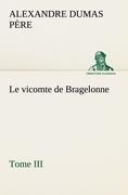 Le vicomte de Bragelonne, Tome III.