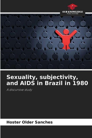Sexuality, subjectivity, and AIDS in Brazil in 1980