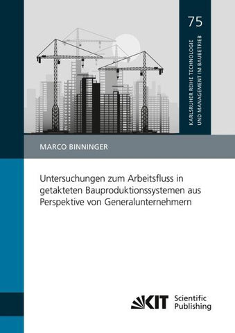 Untersuchungen zum Arbeitsfluss in getakteten Bauproduktionssystemen aus Perspektive von Generalunternehmern