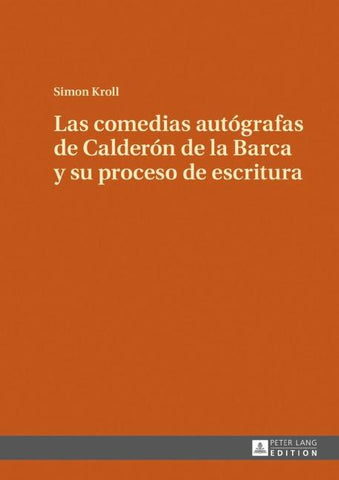 Las comedias autógrafas de Calderón de la Barca y su proceso de escritura