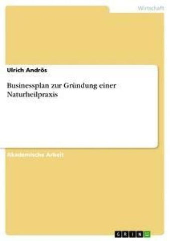 Businessplan zur Gründung einer Naturheilpraxis