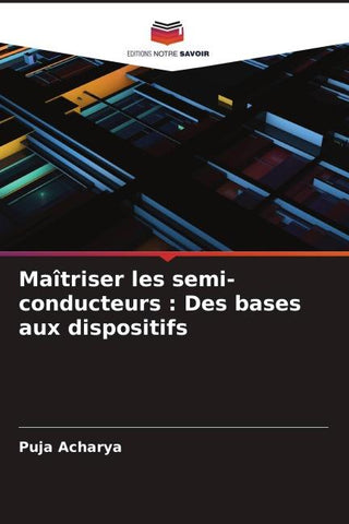 Maîtriser les semi-conducteurs : Des bases aux dispositifs