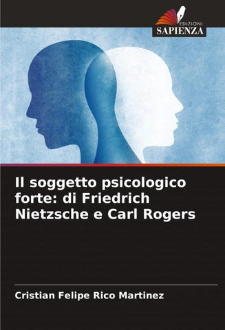 Il soggetto psicologico forte: di Friedrich Nietzsche e Carl Rogers