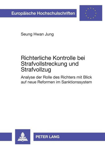 Richterliche Kontrolle bei Strafvollstreckung und Strafvollzug