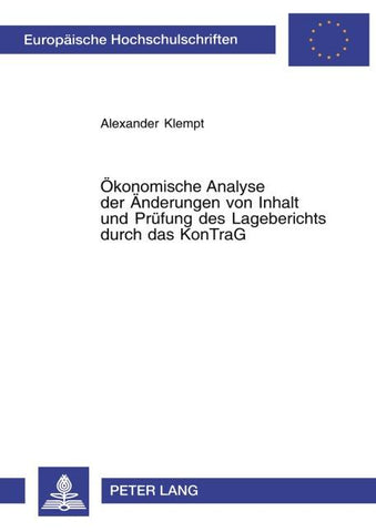 Ökonomische Analyse der Änderungen von Inhalt und Prüfung des Lageberichts durch das KonTraG