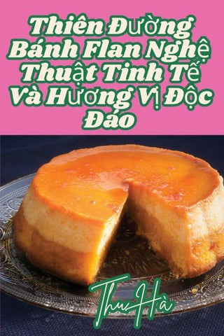 Thiên ¿¿¿ng Bánh Flan Ngh¿ Thu¿t Tinh T¿ Và H¿¿ng V¿ ¿¿c ¿áo