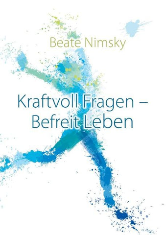 Kraftvoll Fragen - Befreit Leben