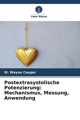 Postextrasystolische Potenzierung: Mechanismus, Messung, Anwendung
