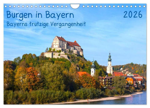 Burgen in Bayern Bayerns trutzige Vergangenheit (Wandkalender 2026 DIN A4 quer), CALVENDO Monatskalender