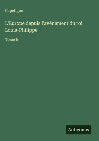 L'Europe depuis l'avénement du roi Louis-Philippe