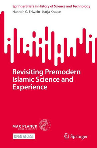 Revisiting Premodern Islamic Science and Experience