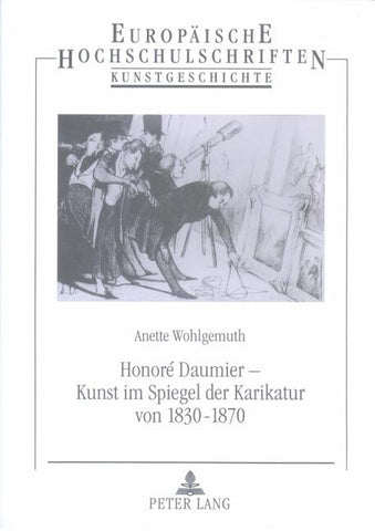 Honoré Daumier - Kunst im Spiegel der Karikatur von 1830 bis 1870