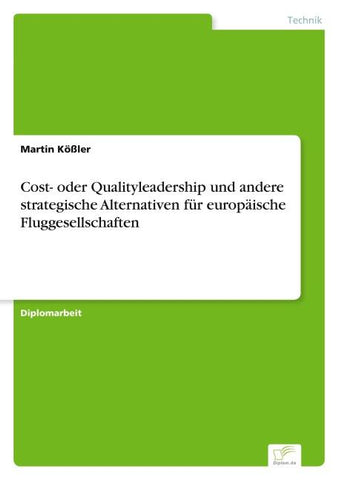 Cost- oder Qualityleadership und andere strategische Alternativen für europäische Fluggesellschaften