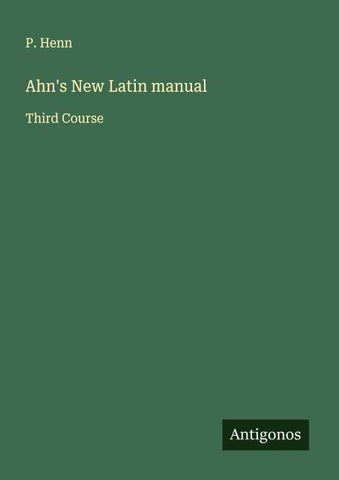 Ahn's New Latin manual