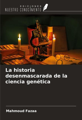 La historia desenmascarada de la ciencia genética