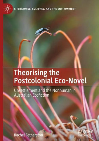 Theorising the Postcolonial Eco-Novel