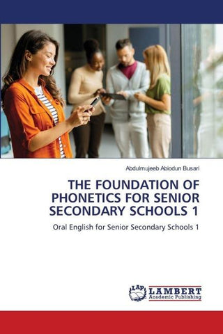 THE FOUNDATION OF PHONETICS FOR SENIOR SECONDARY SCHOOLS 1