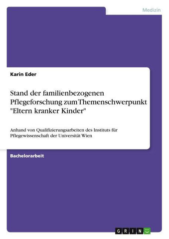 Stand der familienbezogenen Pflegeforschung zum Themenschwerpunkt "Eltern kranker Kinder"