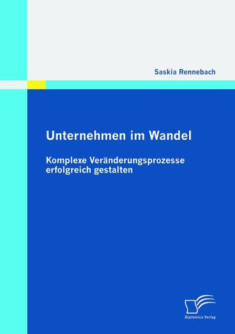 Unternehmen im Wandel: Komplexe Veränderungsprozesse erfolgreich gestalten