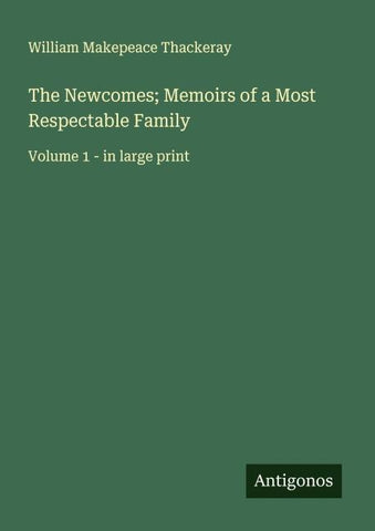 The Newcomes; Memoirs of a Most Respectable Family