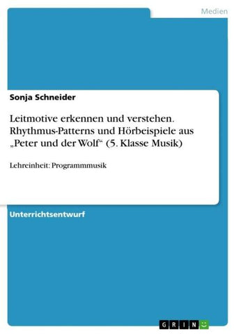 Leitmotive erkennen und verstehen. Rhythmus-Patterns und Hörbeispiele aus "Peter und der Wolf" (5. Klasse Musik)