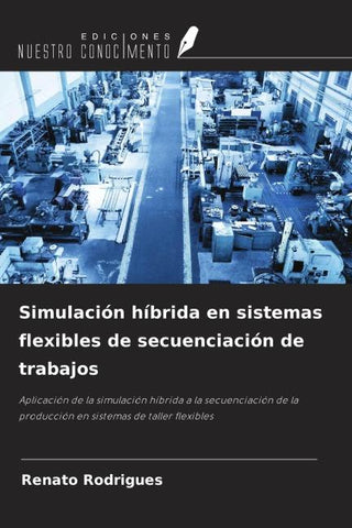 Simulación híbrida en sistemas flexibles de secuenciación de trabajos