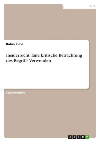 Insiderrecht. Eine kritische Betrachtung des Begriffs Verwenden