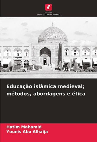 Educação islâmica medieval; métodos, abordagens e ética