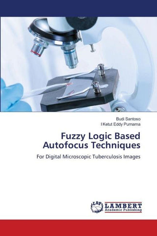 Fuzzy Logic Based Autofocus Techniques