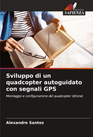Sviluppo di un quadcopter autoguidato con segnali GPS