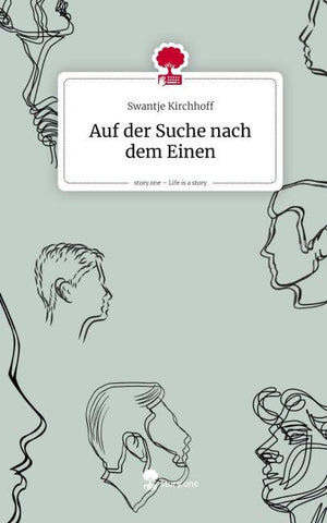 Auf der Suche nach dem Einen. Life is a Story - story.one