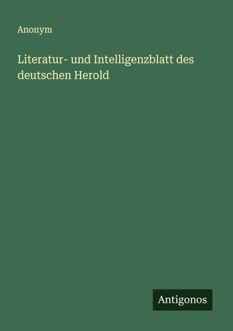 Literatur- und Intelligenzblatt des deutschen Herold