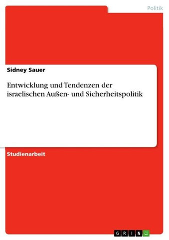 Entwicklung und Tendenzen der israelischen Außen- und Sicherheitspolitik