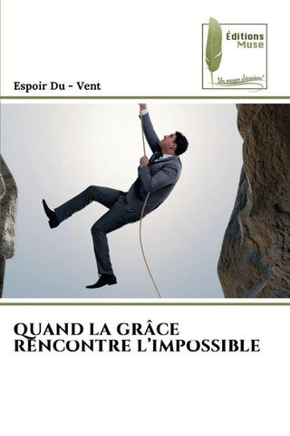 QUAND LA GRÂCE RENCONTRE L'IMPOSSIBLE