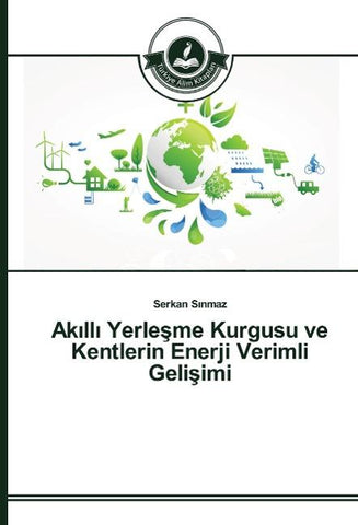 Ak¿ll¿ Yerle¿me Kurgusu ve Kentlerin Enerji Verimli Geli¿imi