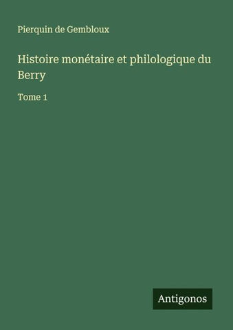 Histoire monétaire et philologique du Berry