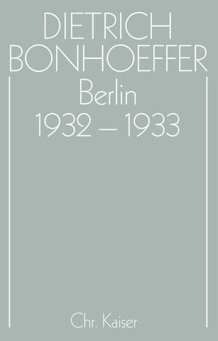 Dietrich Bonhoeffer Werke (DBW) / Berlin 1932-1933