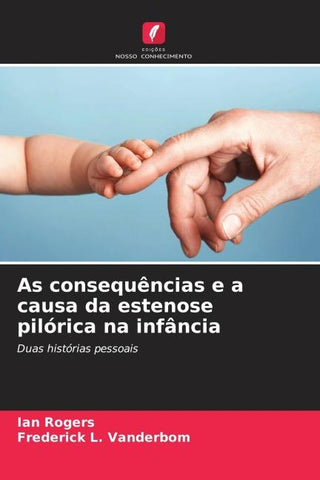 As consequências e a causa da estenose pilórica na infância