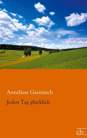Jeden Tag glücklich