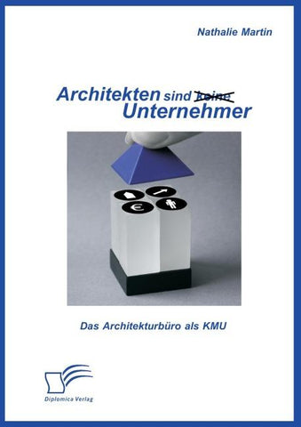 Architekten sind (keine) Unternehmer: Das Architekturbüro als KMU