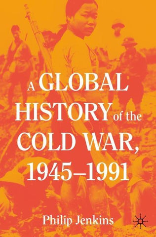 A Global History of the Cold War, 1945-1991