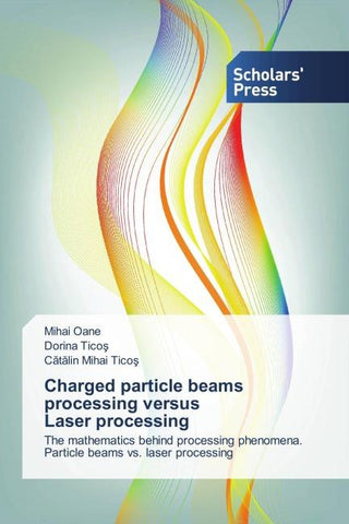 Charged particle beams processing versus Laser processing