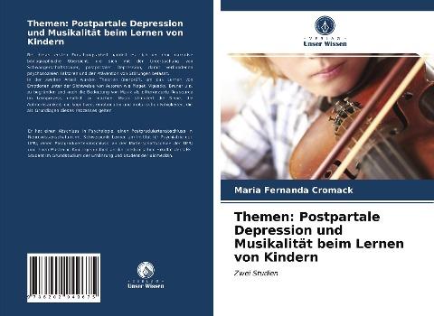 Themen: Postpartale Depression und Musikalität beim Lernen von Kindern