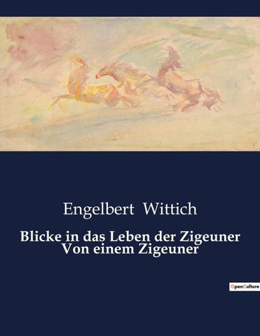 Blicke in das Leben der Zigeuner Von einem Zigeuner