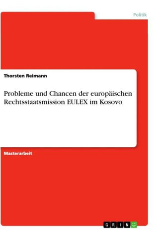 Probleme und Chancen der europäischen Rechtsstaatsmission EULEX im Kosovo