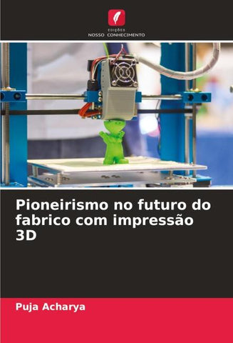 Pioneirismo no futuro do fabrico com impressão 3D